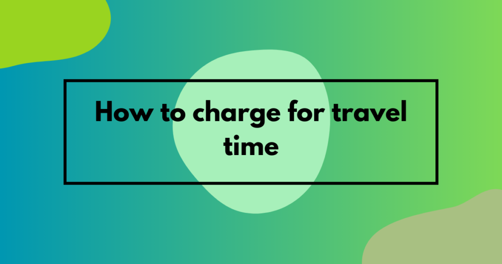 charging clients for travel time